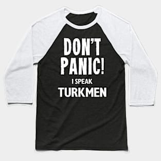 Don't Panic! I Speak Turkmen Baseball T-Shirt